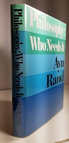 Ayn Rand, Leonard Peikoff: Philosophy: Who Needs It