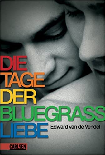 Edward van de Vendel: Die Tage der Bluegrass-Liebe (Paperback, Deutsch language, Carlsen)