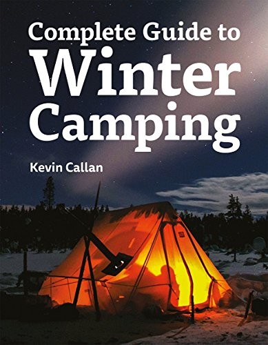 Kevin Callan: Complete Guide to Winter Camping (Paperback, 2017, Firefly Books)
