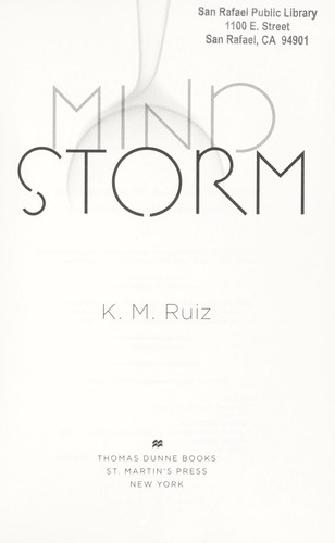 K. M. Ruiz: Mind storm (2011, Thomas Dunne Books/St. Martin's Press)
