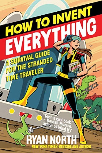 Ryan North, Ryan North: How to Invent Everything (Paperback, 2019, Riverhead Books)