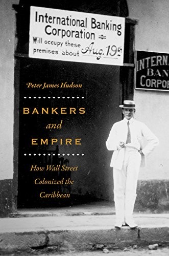 Peter James Hudson: Bankers and Empire (Paperback, University of Chicago Press)