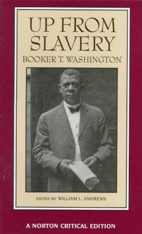 Booker T. Washington: Up from slavery (1996, Norton)