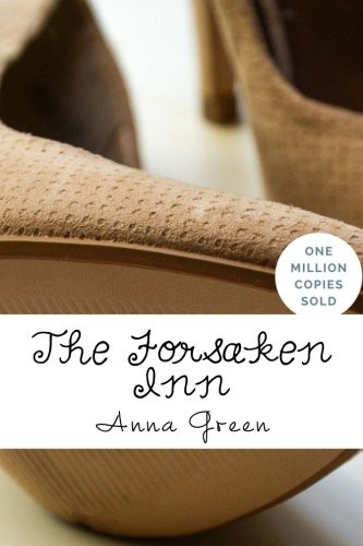 Anna Katharine Green: The Forsaken Inn (Paperback, 2018, Createspace Independent Publishing Platform, CreateSpace Independent Publishing Platform)