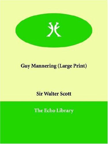 Walter Scott: Guy Mannering (Large Print) (Paperback, 2006, Echo Library)