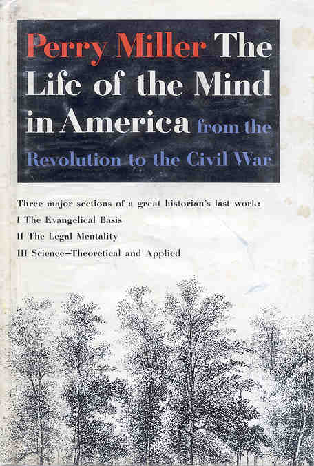 Perry Miller: The Life of the Mind in America (Hardcover, 1965, Harcourt Brace & World)
