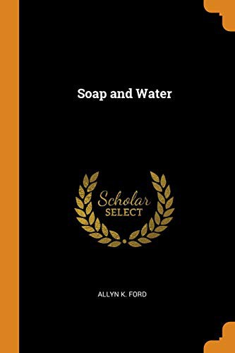 Allyn K Ford: Soap and Water (Paperback, 2018, Franklin Classics)