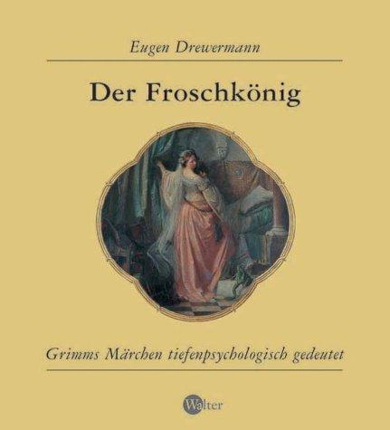 Eugen Drewermann: Der Froschkönig. Grimms Märchen tiefenpsychologisch gedeutet. (Hardcover, Walter-Verlag)