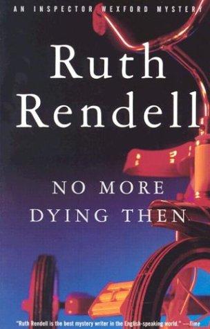 Ruth Rendell: No more dying then (1999, Vintage Books)