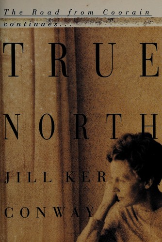 Jill K. Conway: True north (1994, A.A. Knopf Canada)
