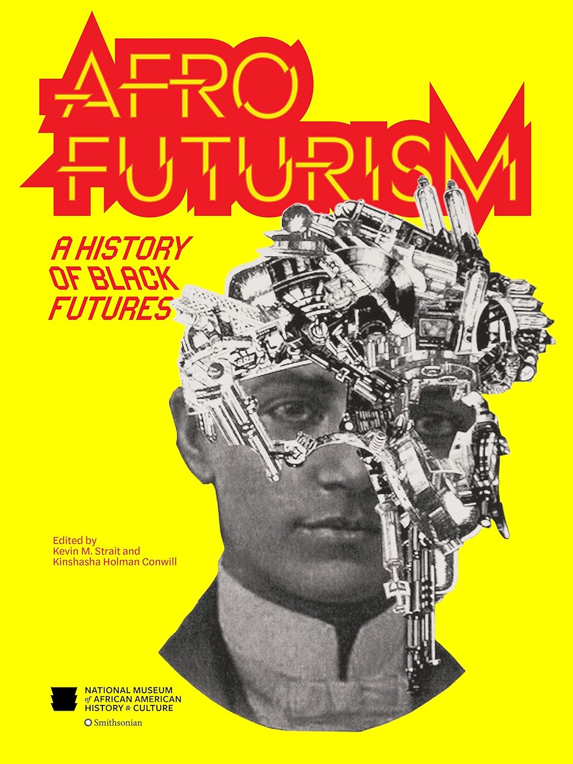 Kevin Young, Nat'l Mus Nat'l Mus Afr Am Hist Culture, Kevin M. Strait, Kinshasha Holman Conwill, Vernon Reid: Afrofuturism (2024, Smithsonian Institution Scholarly Press)