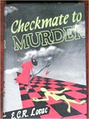 E. C. R. Lorac: Checkmate to murder (1944, Arcadia house, inc.)