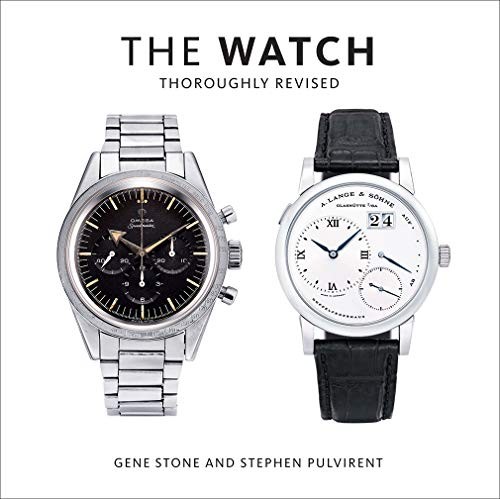 Gene Stone, Stephen Pulvirent: The Watch, Thoroughly Revised (Hardcover, Harry N. Abrams)
