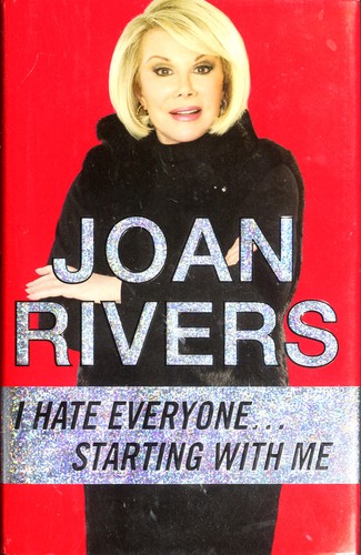 Joan Rivers: I hate everyone--starting with me (2012, Berkley Hardcover)