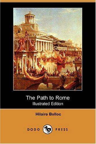 Hilaire Belloc: The Path to Rome (Illustrated Edition) (Dodo Press) (Paperback, Dodo Press)