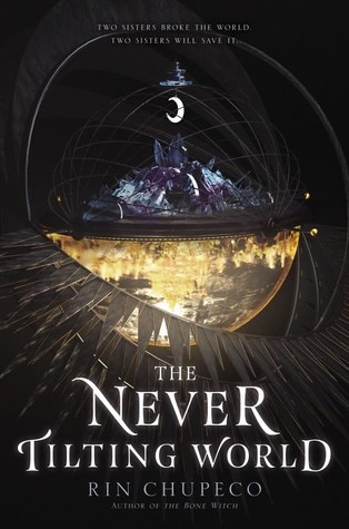 Rin Chupeco: The Never Tilting World (Hardcover, 2019, HarperTeen)