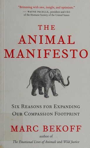 Marc Bekoff: The animal manifesto (2010, New World Library)