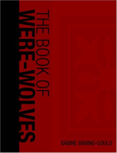 Sabine Baring-Gould: The Book of Were-Wolves (Large Print Edition) (Paperback, 2006, BiblioBazaar)