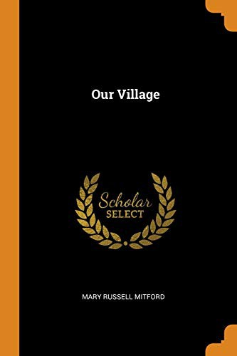 Mary Russell Mitford: Our Village (Paperback, Franklin Classics Trade Press)