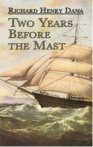 Richard Henry Dana: Two Years Before the Mast (2007, Dover Publications)