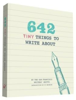San Francisco Writers' Grotto: 642 Tiny Things to Write About