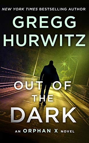 Gregg Hurwitz, Gregg Andrew Hurwitz: Out of the Dark (AudiobookFormat, 2019, Brilliance Audio)