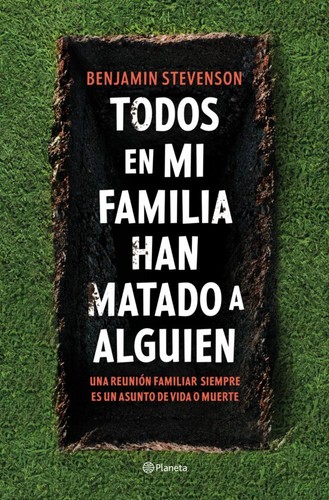 Benjamin Stevenson: Todos en mi familia han matado a alguien (2023, Planeta)