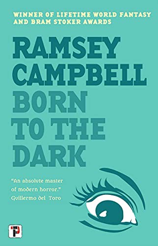 Ramsey Campbell: Born to the Dark (Hardcover, 2021, Flame Tree Press)