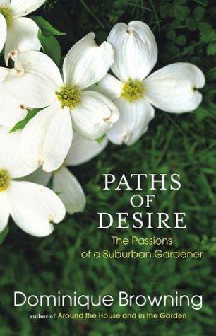Dominique Browning: Paths of Desire (Hardcover, 2004, Scribner)