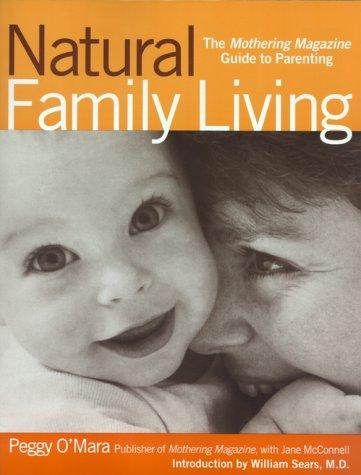 Peggy O'Mara: Natural family living (Paperback, 2000, Pocket Books)