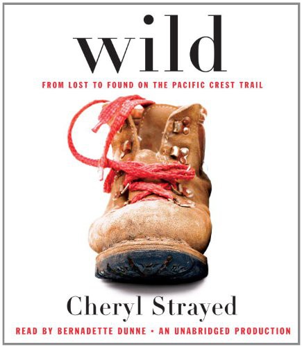 Cheryl Strayed, Bernadette Dunne: Wild (AudiobookFormat, 2012, Random House Audio)