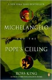 Ross King: Michelangelo and the Pope's Ceiling (2003, Penguin)