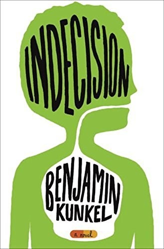 Benjamin Kunkel: Indecision (Hardcover, 2005, Random House)