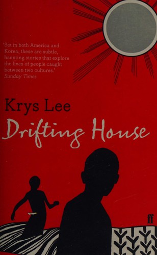 Krys Lee: Drifting House (2012, Faber & Faber, Limited)