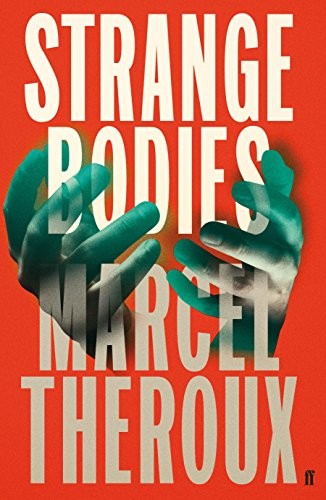 Marcel Theroux: Strange Bodies (2013, Faber and Faber)