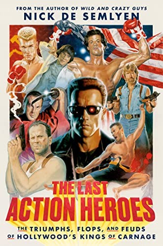 Nick de Semlyen: Last Action Heroes (2023, Crown Publishing Group, The, Crown)