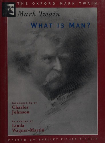 Mark Twain, Linda Wagner-Martin, Charles Johnson, Shelley Fisher Fishkin: What Is Man? (1996, Oxford University Press)