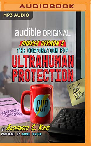 Bahni Turpin, Alexander C. Kane: Andrea Vernon and the Corporation for UltraHuman Protection (AudiobookFormat, 2019, Audible Studios on Brilliance Audio, Audible Studios on Brilliance)
