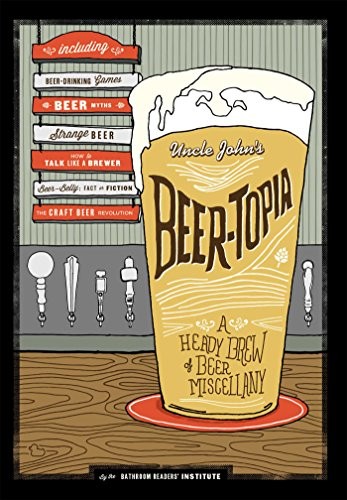Bathroom Readers' Institute: Beer-Topia (Hardcover, 2015, Portable Press)