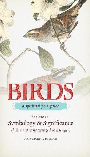 Arin Murphy-Hiscock: Birds : A Spiritual Field Guide (2012)