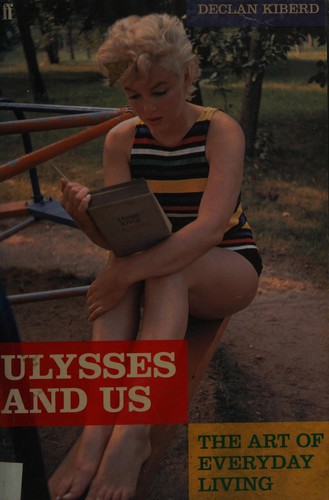 Declan Kiberd: Ulysses and us (2009, Faber and Faber)