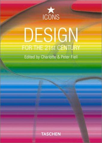 Charlotte Fiell, Peter Fiell: Design for the 21st Century (Icons) (Paperback, 2006, Taschen)