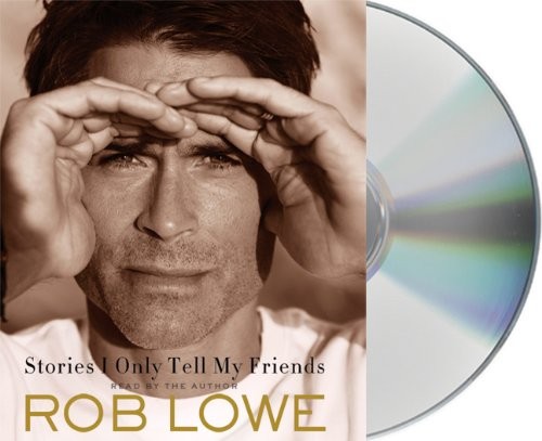 Rob Lowe: Stories I Only Tell My Friends (AudiobookFormat, 2011, Brand: Macmillan Audio, Macmillan Audio)