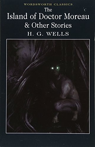 H. G. Wells: The Island of Doctor Moreau and Other Stories (Wordsworth Classics) (2017, Wordsworth Editions)