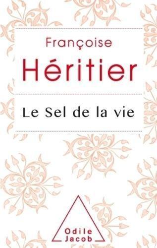 Françoise Héritier: Le sel de la vie : lettre a un ami (French language, 2017)