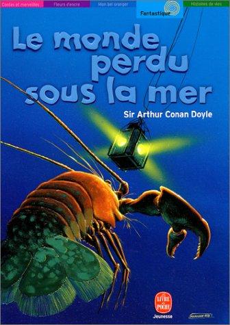 Arthur Conan Doyle: Le Monde perdu sous la mer (Paperback, French language, 2001, Hachette jeunesse)