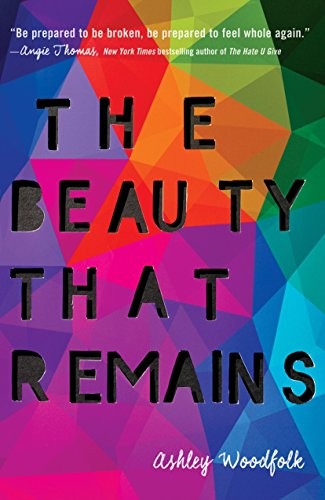 Ashley Woodfolk: The Beauty That Remains (Hardcover, 2018, Delacorte Press)