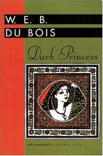 W. E. B. Du Bois: Dark princess (1995, Banner Books, University Press of Mississippi)