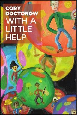 Cory Doctorow: With A Little Help (2011, Sweet Home Grindstone)