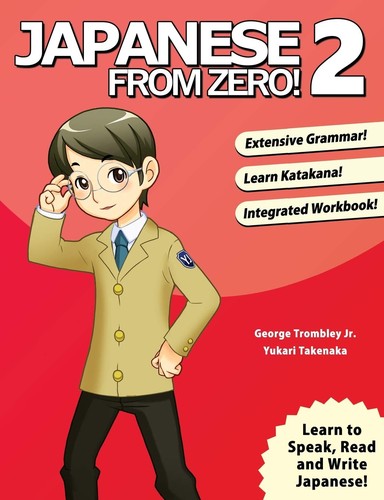 George Trombley, Yukari Takenaka: Japanese From Zero! 2 (Paperback, 2006, YesJapan, Learn From Zero)